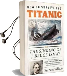 How to Survive the Titanic Audiobook download free by Frances Wilson