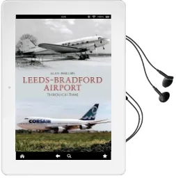 Leeds - Bradford Airport Through Time Audiobook download free by Alan Phillips