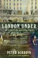 Audiobook London Under: The Secret History Beneath the Streets author Peter Ackroyd