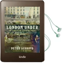 London Under: The Secret History Beneath the Streets Audiobook download free by Peter Ackroyd