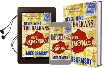 Never Mind the Balkans, Here'S Romania Audiobook download free by Mike Ormsby Mr