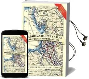 Bradshaw'S Railway Atlas - Great Britain and Ireland 1852 Audiobook download free by Mapseeker Archive Publishing