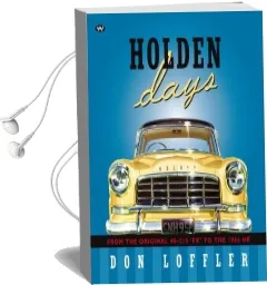 Holden Days: From the Original 48-215 'Fx' to the 1966 hr Audiobook download free by Don Loffler