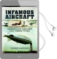 Infamous Aircraft: Dangerous Designs and Their Vices Audiobook download free by Robert Jackson