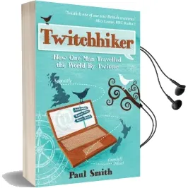 Twitchhiker: How one man Travelled the World by Twitter Audiobook download free by Paul Smith