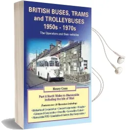 British Buses, Trams and Trolleybuses 1950S-1970S: North Wales to Merseyside Including the Isle of man 8 Audiobook download free by Henry Conn