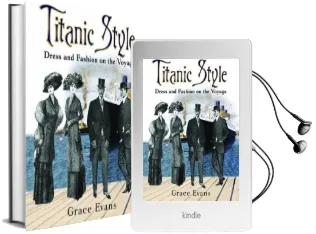 Titanic Style: Dress and Fashion on the Voyage Audiobook download free by Grace Evans