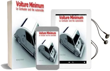 Voiture Minimum: Le Corbusier and the Automobile Audiobook download free by Antonio Amado