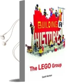 Building a History: The Lego Group Audiobook download free by Sarah Herman