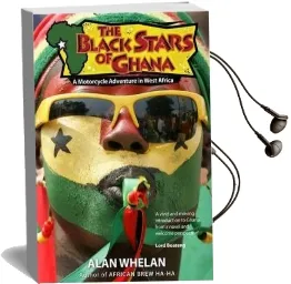 The Black Stars of Ghana: A Motorcycle Adventure in West Africa Audiobook download free by Alan Whelan