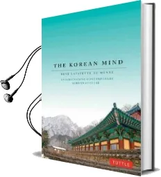 The Korean Mind: Understanding Contemporary Korean Culture Audiobook download free by Boye Lafayette De Mente