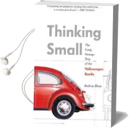 Thinking Small: The Long, Strange Trip of the Volkswagen Beetle Audiobook download free by Andrea Hiott