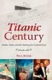 Audiobook Titanic Century: Media, Myth, and the Making of a Cultural Icon author Paul Heyer