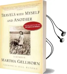 Travels With Myself and Another: A Memoir Audiobook download free by Martha Gellhorn