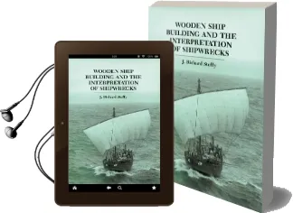 Wooden Ship Building and the Interpretation of Shipwrecks Audiobook download free by J. Richard Steffy