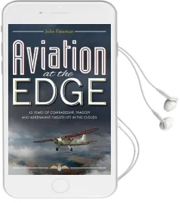 Aviation at the Edge: 42 Years of Comradeship, Tragedy and Adrenaline Fuelled Life in the Clouds Audiobook download free by John Flexman