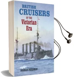British Cruisers: Of the Victorian era Audiobook download free by Norman Friedman