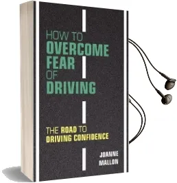 How to Overcome Fear of Driving: The Road to Driving Confidence Audiobook download free by Joanne Mallon