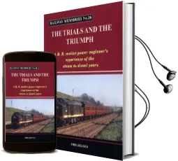 Railway Memories the Trials and the Triumph: A B.R. Motive Power Engineer'S Experience of the Steam to Diesel Years Audiobook download free by Tom Greaves
