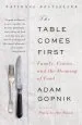 Audiobook The Table Comes First: Family, France, and the Meaning of Food author Adam Gopnik