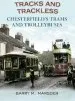 Audiobook Tracks and Trackless: Chesterfield'S Trams & Trolleybuses author Barry M. Marsden
