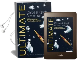 Ultimate Canoe and Kayak Adventures - 100 Extraordinary Paddling Experiences Audiobook download free by Eugene Buchanan