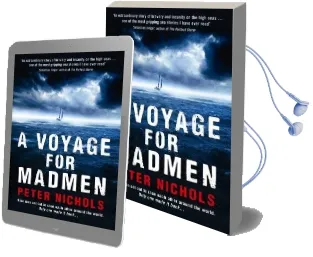 A Voyage for Madmen: Nine men set out to Race Each Other Around the World. Only one Made it Back ... Audiobook download free by Peter Nichols