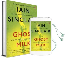 Ghost Milk: Calling Time on the Grand Project Audiobook download free by Iain Sinclair