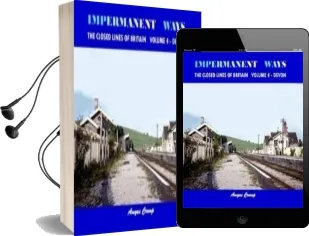 Impermanent Ways - the Closed Lines of Britain: Volume 4: Vol. 4 Devon Audiobook download free by Amyas Crump