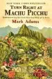 Audiobook Turn Right at Machu Picchu: Rediscovering the Lost City one Step at a Time author Mark Adams
