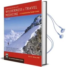 Wilderness & Travel Medicine: A Comprehensive Pocket Guide, Adventure Medical Kits Audiobook download free by Eric Weiss