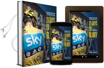21 Days to Glory: The Official Team sky Book of the 2012 Tour de France Audiobook download free by Team Sky