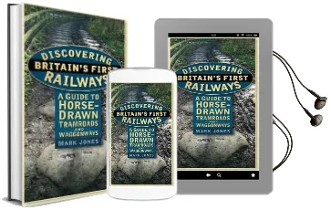 Discovering Britain'S First Railways: A Guide to Horse-Drawn Tramroads and Waggonways Audiobook download free by Dr. Jones Mark