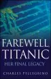 Audiobook Farewell, Titanic: Her Final Legacy author Charles Pellegrino