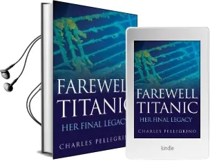 Farewell, Titanic: Her Final Legacy Audiobook download free by Charles Pellegrino