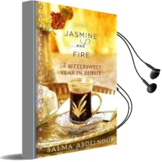 Jasmine and Fire: A Bittersweet Year in Beirut Audiobook download free by Salma Abdelnour