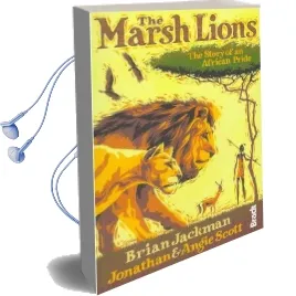 The Marsh Lions: The Story of an African Pride Audiobook download free by Jonathan Scott