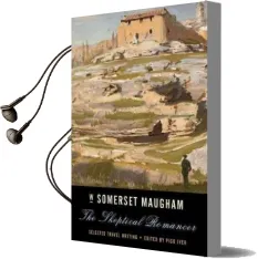 The Skeptical Romancer: Selected Travel Writing Audiobook download free by W Somerset Maugham