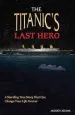 Audiobook The Titanic'S Last Hero: A Story of Courageous Heroism and Unshakable Faith author Moody Adams