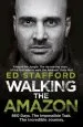 Audiobook Walking the Amazon: 860 Days. the Impossible Task. the Incredible Journey author Ed Stafford