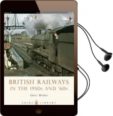 British Railways in the 1950S and '60S Audiobook download free by Greg Morse