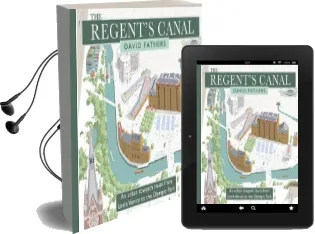 The Regent'S Canal: An Urban Towpath Route From Little Venice to the Olympic Park Audiobook download free by David Fathers