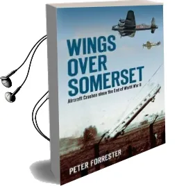 Wings Over Somerset: Aircraft Crashes Since the end of World war ii Audiobook download free by Peter Forrester
