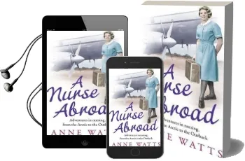 A Nurse Abroad: Adventures in Nursing, From the Arctic to the Outback Audiobook download free by Anne Watts