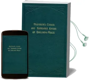 Bradshaw'S Canals and Navigable Rivers: Of England and Wales Audiobook download free by George Bradshaw