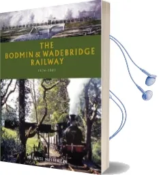 The Bodmin & Wadebridge Railway, 1834-1983 Audiobook download free by Michael John Messenger
