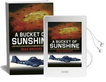 A Bucket of Sunshine: Life on a Cold war Canberra Squadron Audiobook download free by Wing Commander Mike Brooke