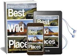 Britain and Ireland'S Best Wild Places: 500 Essential Journeys Audiobook download free by Christopher Somerville