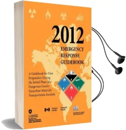 Emergency Response Guidebook 2012: A Guidebook for First Responders During the Initial Phase of a Dangerous Goods/ Hazardous Materials Transportation Audiobook download free by U S Department Of Transportation