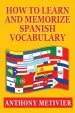 Audiobook How to Learn and Memorize Spanish Vocabulary author Anthony Metivier